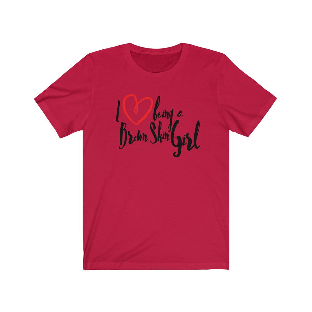 I Love Being A Brown Skin Girl-T-Shirt-AULEY